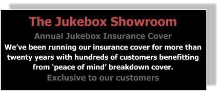 The Jukebox Showroom Annual Jukebox Insurance Cover We’ve been running our insurance cover for more than twenty years with hundreds of customers benefitting from ‘peace of mind’ breakdown cover. Exclusive to our customers